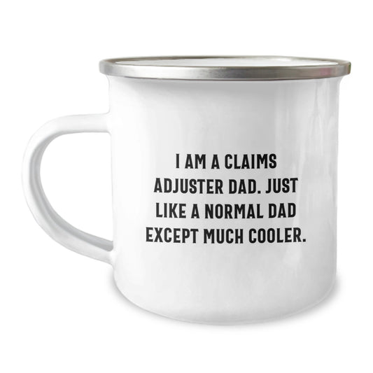 Funny Claims Adjuster Birthday Unique Gifts for Him - Camping Mug, Unique Gift Ideas from Dad to Claims Adjuster Son - 'I Am A Claims Adjuster Dad' Enamel Mug - Image 1