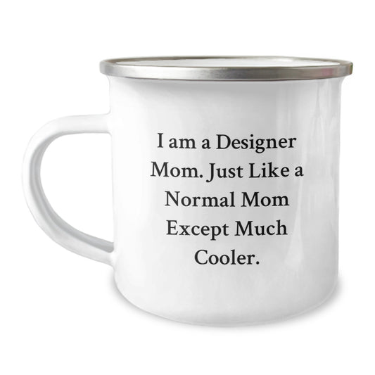 Funny Designer Mom Camping Mug, Unique Valentine's Gifts from Mom to Daughter, Cute Quote for Coffee Lovers, 12 oz Stainless Steel - Image 1