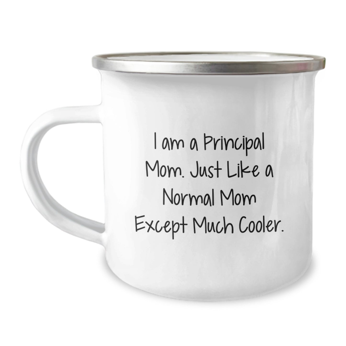 Unique Christmas Principal Mom Gifts, Funny Principal Camping Mug, 'I Am A Principal Mom. Just Like A Normal Mom Except Much Cooler.' Principal Women Gift - Image 1