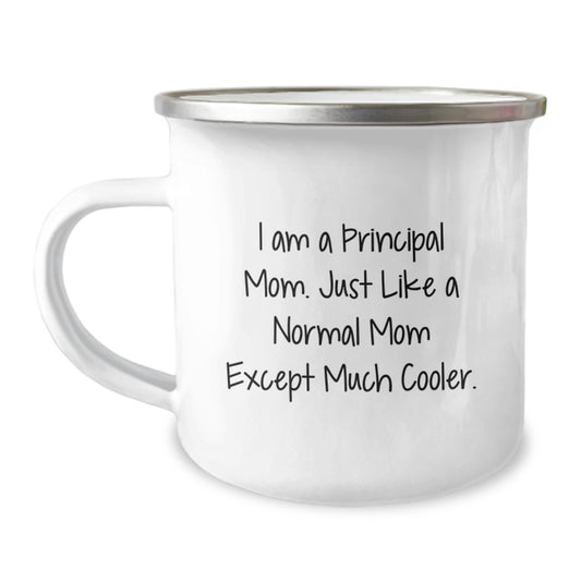 Unique Christmas Principal Mom Gifts, Funny Principal Camping Mug, 'I Am A Principal Mom. Just Like A Normal Mom Except Much Cooler.' Principal Women Gift - Image 1
