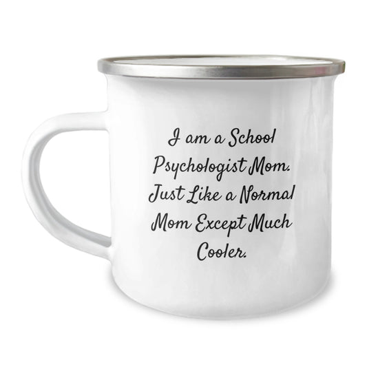 Funny School Psychologist Gifts from Friends, Valentine's Unique Gifts for School Psychologist Moms, Camping Mug with 'I Am A School Psychologist Mom. Just Like A Normal Mom Except Much Cooler.' - Image 1