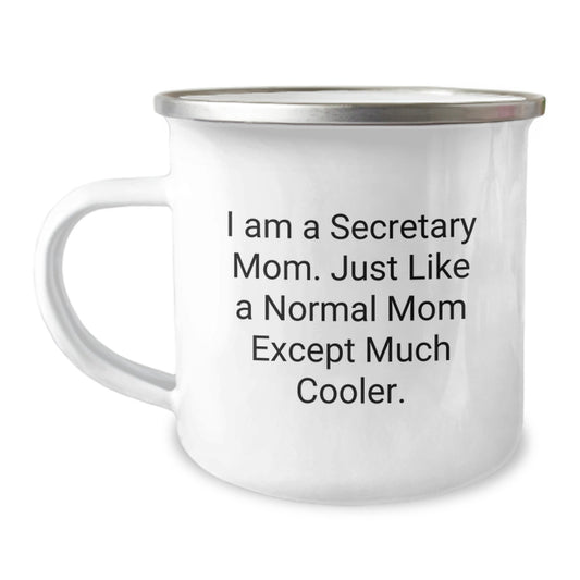 Funny Secretary Mom Gifts for Secretary Birthday, Camping Mug with 'I Am A Secretary Mom. Just Like A Normal Mom Except Much Cooler.' Quote, Gifts from Family to Secretary Mom - Image 1