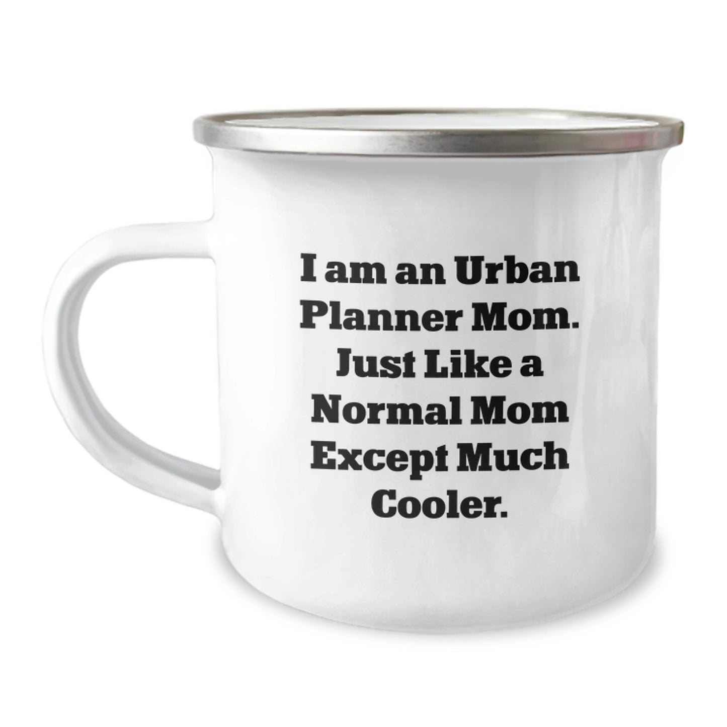 Urban Planner Mom Camping Mug Gifts from Friends and Family on Valentine's - Funny Quote 'I Am An Urban Planner Mom. Just Like A Normal Mom Except Much Cooler.' - Image 1