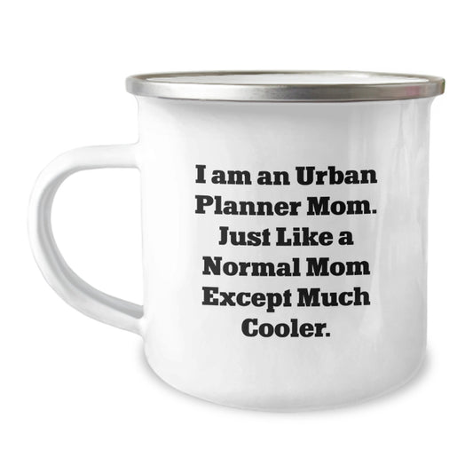 Urban Planner Mom Camping Mug Gifts from Friends and Family on Valentine's - Funny Quote 'I Am An Urban Planner Mom. Just Like A Normal Mom Except Much Cooler.' - Image 1
