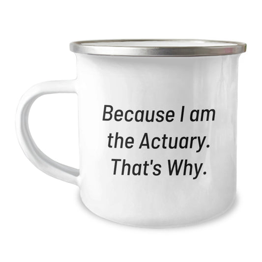 Funny Actuary Gifts for Men, Because 'I Am The Actuary' Camping Mug, Unique Christmas Unique Gifts from Family to Actuary Friends - Image 1