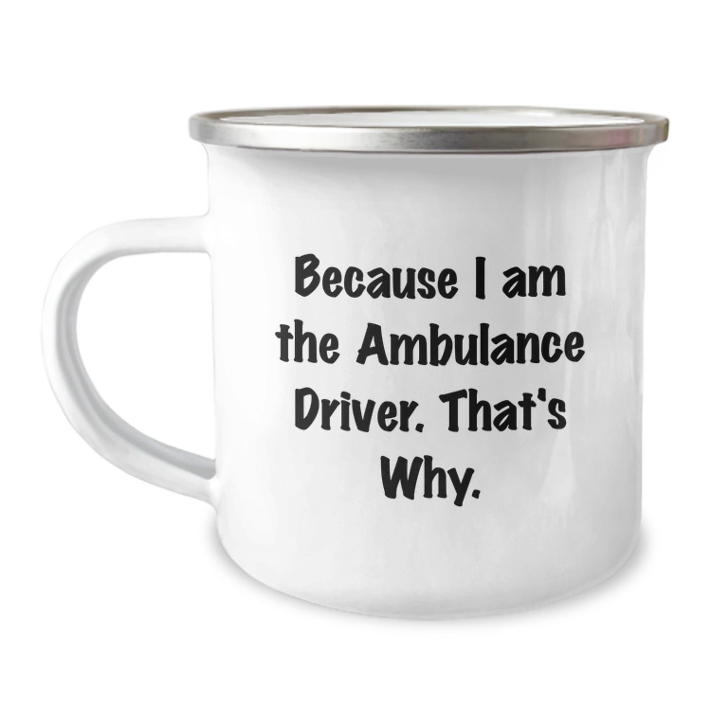 Ambulance Driver Gifts - Funny Christmas Camping Mugs with Because I Am The Ambulance Driver That's Why., Great for Ambulance Driver Men and Women, Ambulance Driver Friends and Family - Image 1