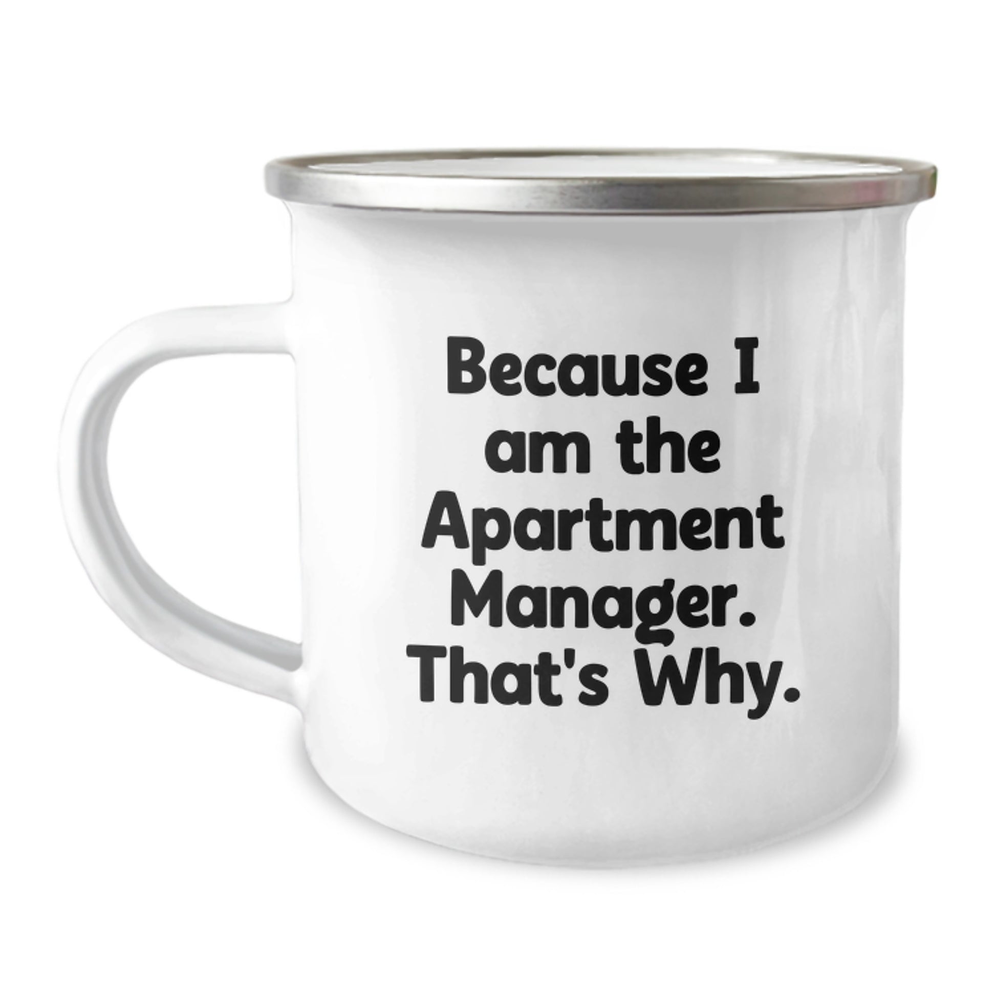 Funny Apartment Manager Gifts from Friends for Men - Because I Am The Apartment Manager. That's Why. Christmas Camping Mug - Image 1