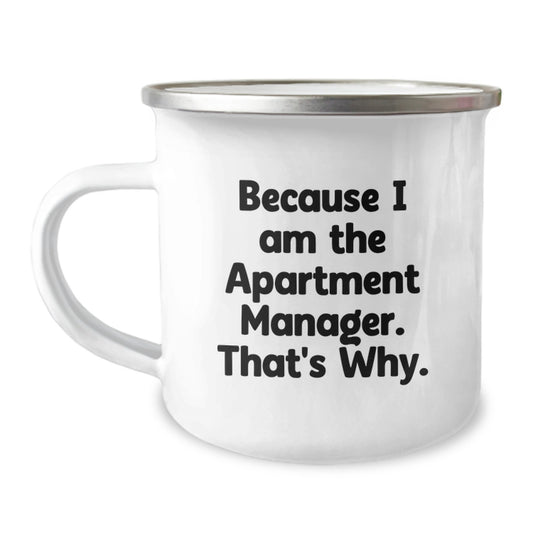 Funny Apartment Manager Gifts from Friends for Men - Because I Am The Apartment Manager. That's Why. Christmas Camping Mug - Image 1