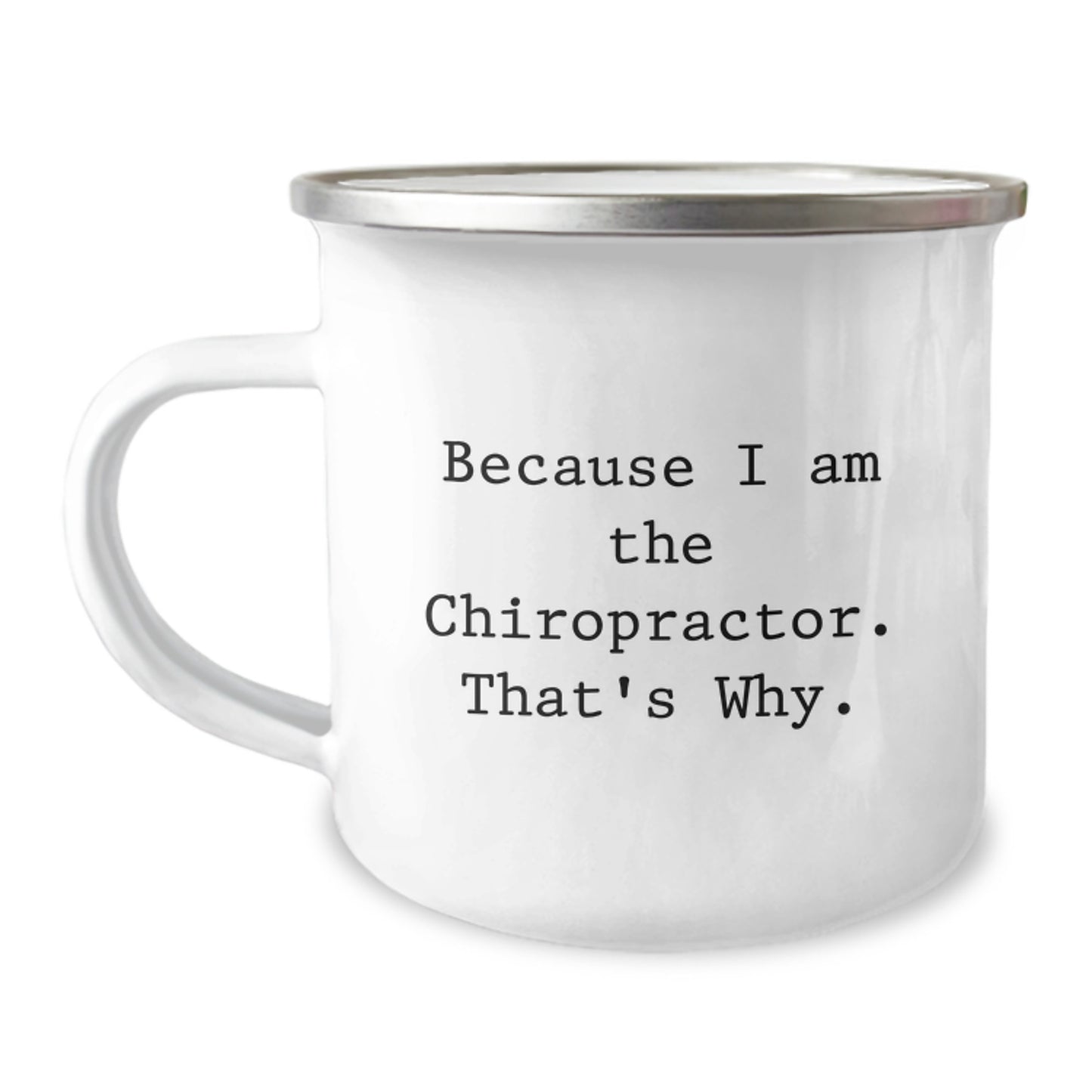 Funny Chiropractor Gifts for Birthday Unique Camping Mug Because I Am The Chiropractor. That's Why. Gifts from Friends - Image 1