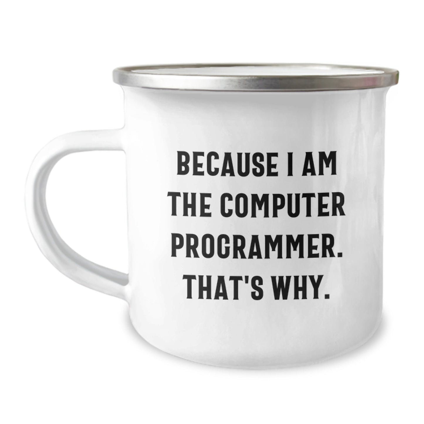 Funny Computer Programmer Gifts, Because I Am The Computer Programmer. That's Why., Birthday Unique Gifts from Friends to Computer Programmer Men - Image 1