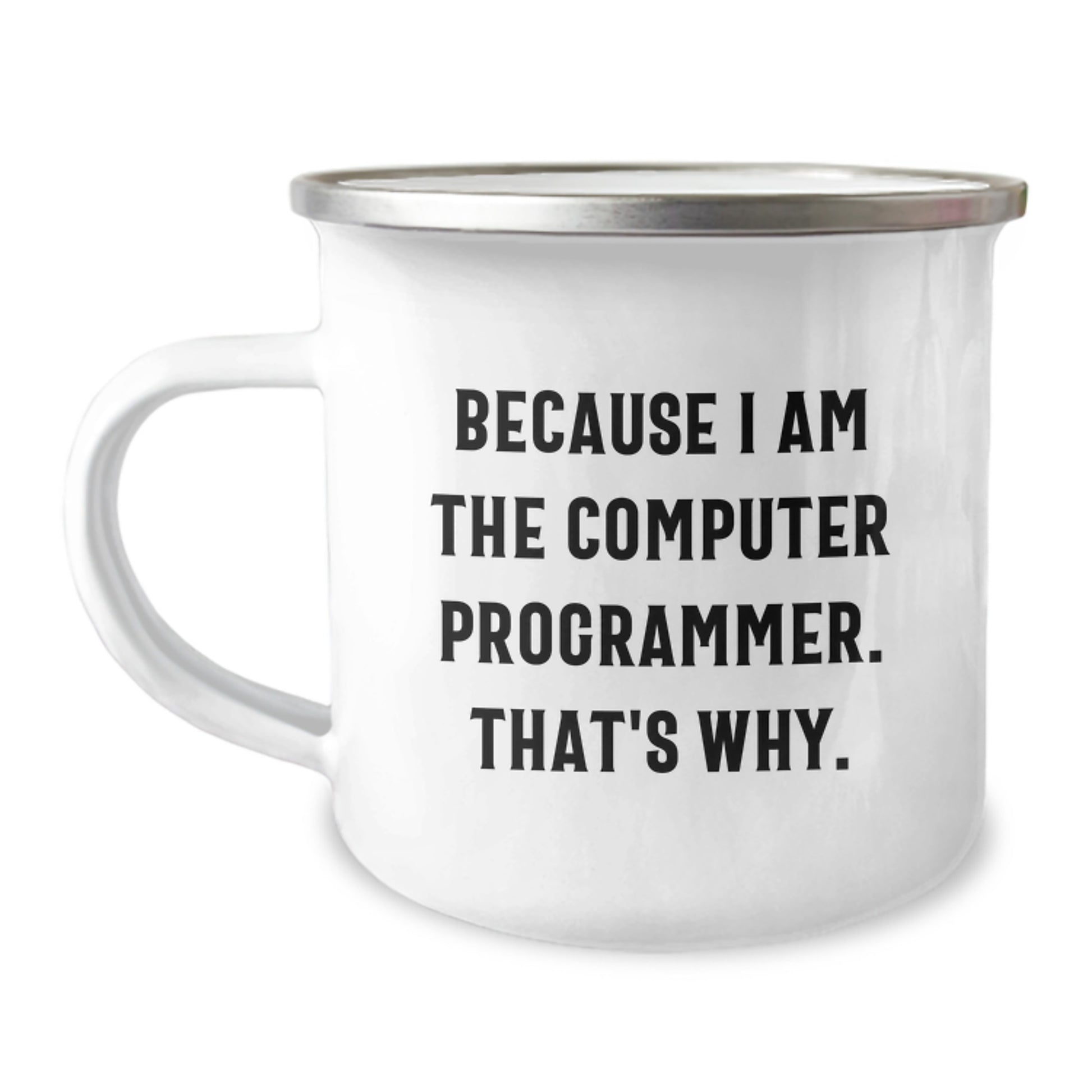 Funny Computer Programmer Gifts, Because I Am The Computer Programmer. That's Why., Birthday Unique Gifts from Friends to Computer Programmer Men - Image 1
