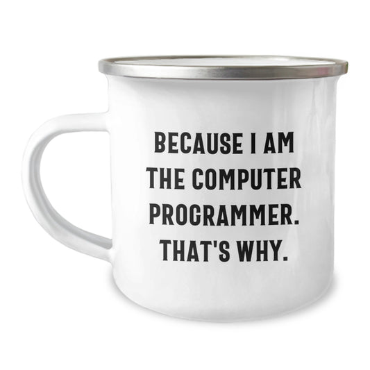 Funny Computer Programmer Gifts, Because I Am The Computer Programmer. That's Why., Birthday Unique Gifts from Friends to Computer Programmer Men - Image 1