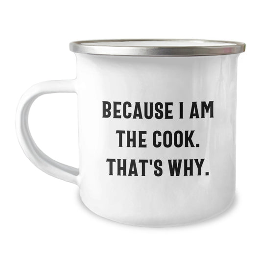 Funny Camping Mug for Cooks, Gifts from Family to Cook, Birthday Unique Gifts for Him, Because I Am The Cook That's Why - Image 1