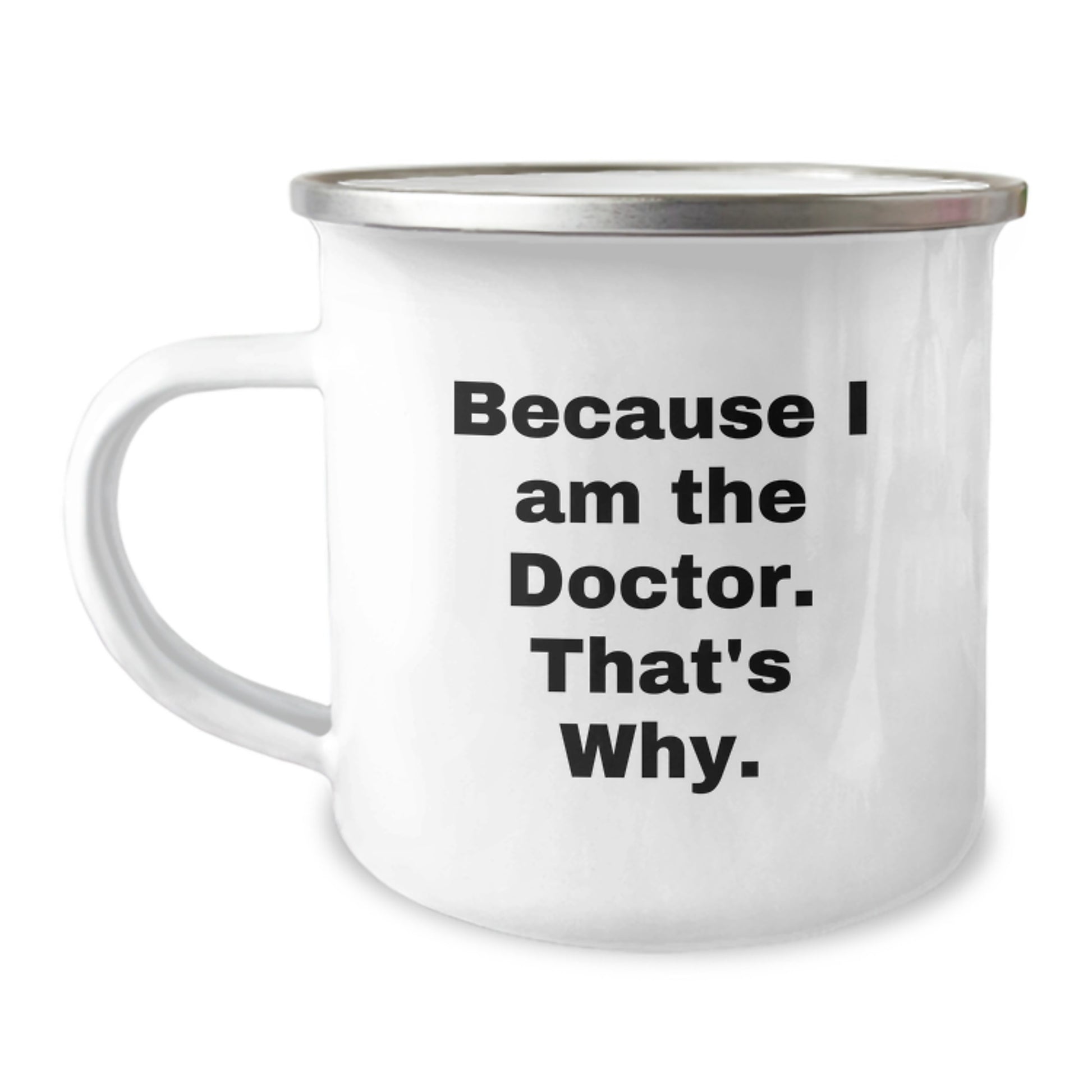 Funny Doctor Gifts for Men Christmas Camping Mugs Because I Am The Doctor. That's Why. Gifts from Family - Image 1