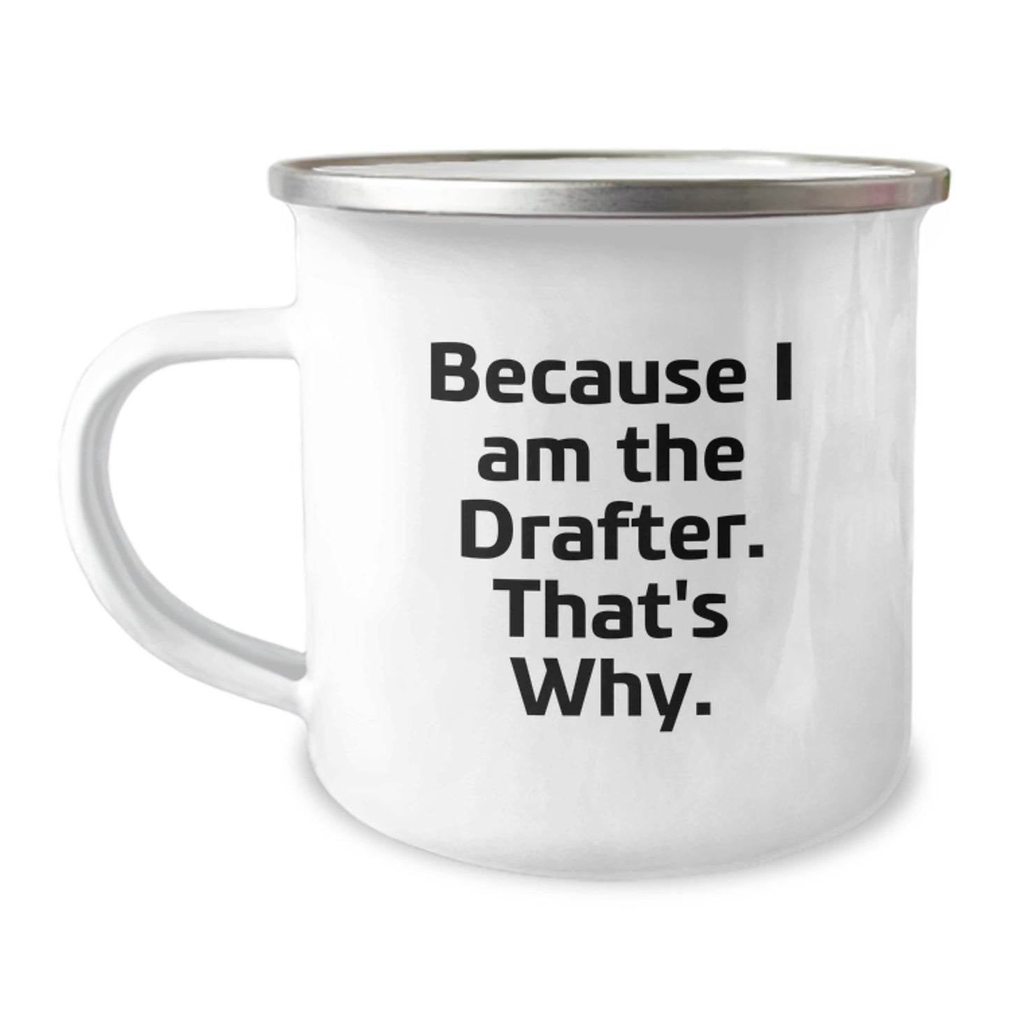 Funny Drafter Gifts for Him, Birthday Unique Camping Mug, Because I Am The Drafter That's Why. Personalized Men's Coffee Mug - Image 1