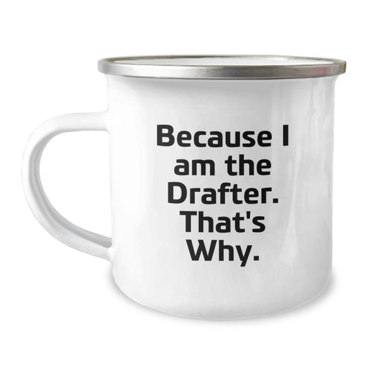 Funny Drafter Gifts for Him, Birthday Unique Camping Mug, Because I Am The Drafter That's Why. Personalized Men's Coffee Mug - Image 1