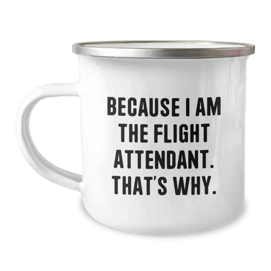 Funny Flight Attendant Gifts from Friends to Family - Because I Am The Flight Attendant. That's Why. Birthday Unique Mug - 12 oz Stainless Steel Camping Mug - Image 1