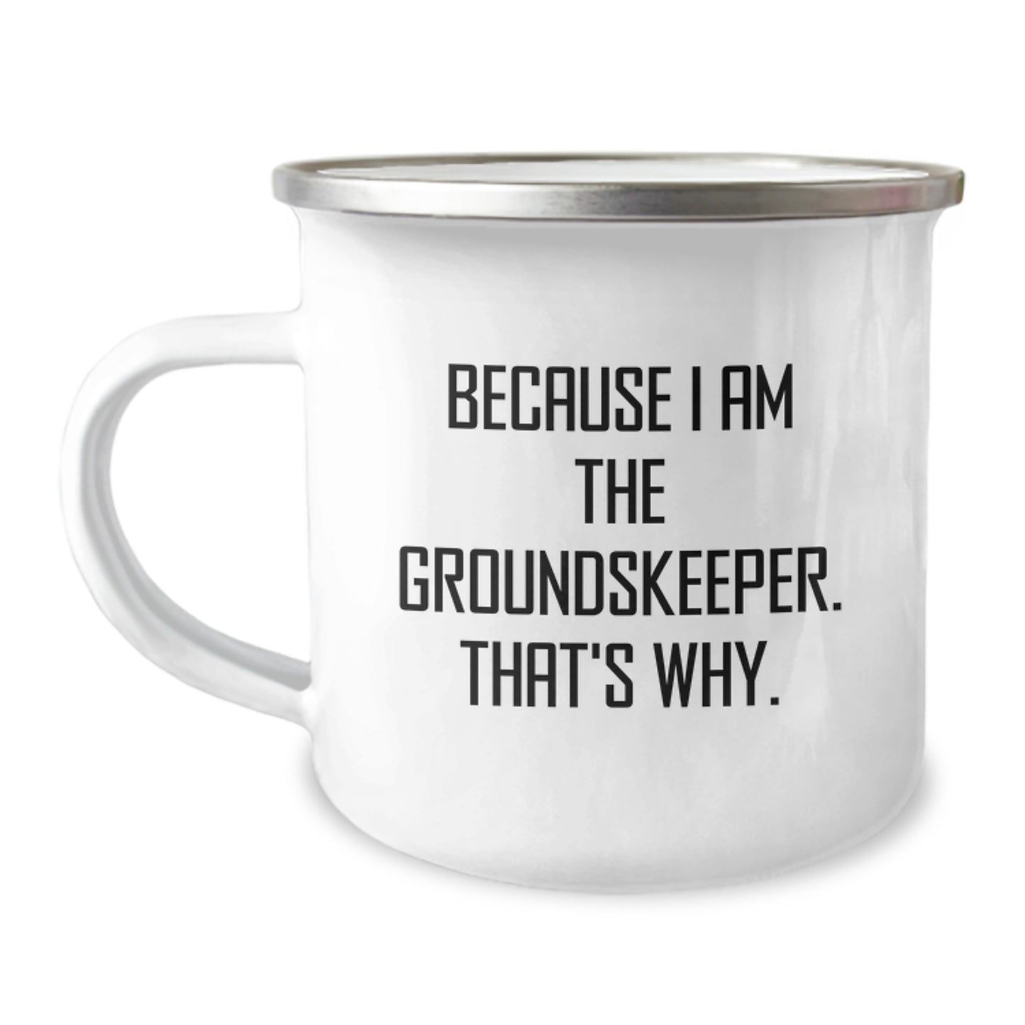 Funny groundskeeper Birthday Unique Gifts from Friends for groundskeeper Camping Mug Because I Am The groundskeeper That's Why. - Image 1