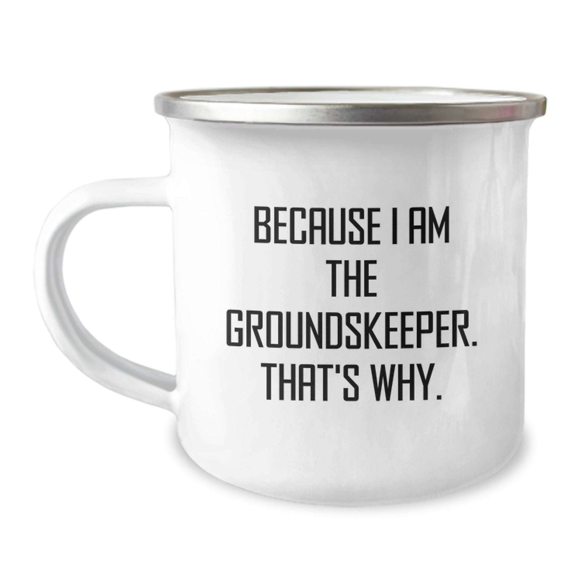 Funny groundskeeper Birthday Unique Gifts from Friends for groundskeeper Camping Mug Because I Am The groundskeeper That's Why. - Image 1