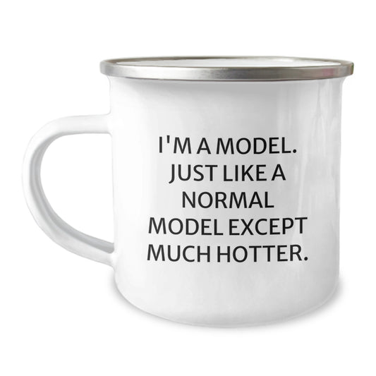 Funny Model Camping Mug Gifts from Friends for the Hot Model Dad on Father's Day, Just Like a Normal Model Except Much Hotter, Unique Model Lover Gifts - Image 1