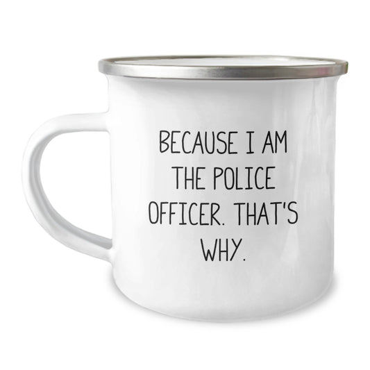 Funny Police Officer Gifts for Men - Because I Am The Police Officer. That's Why. Birthday Unique Mugs from Friends for Police Officer - Image 1