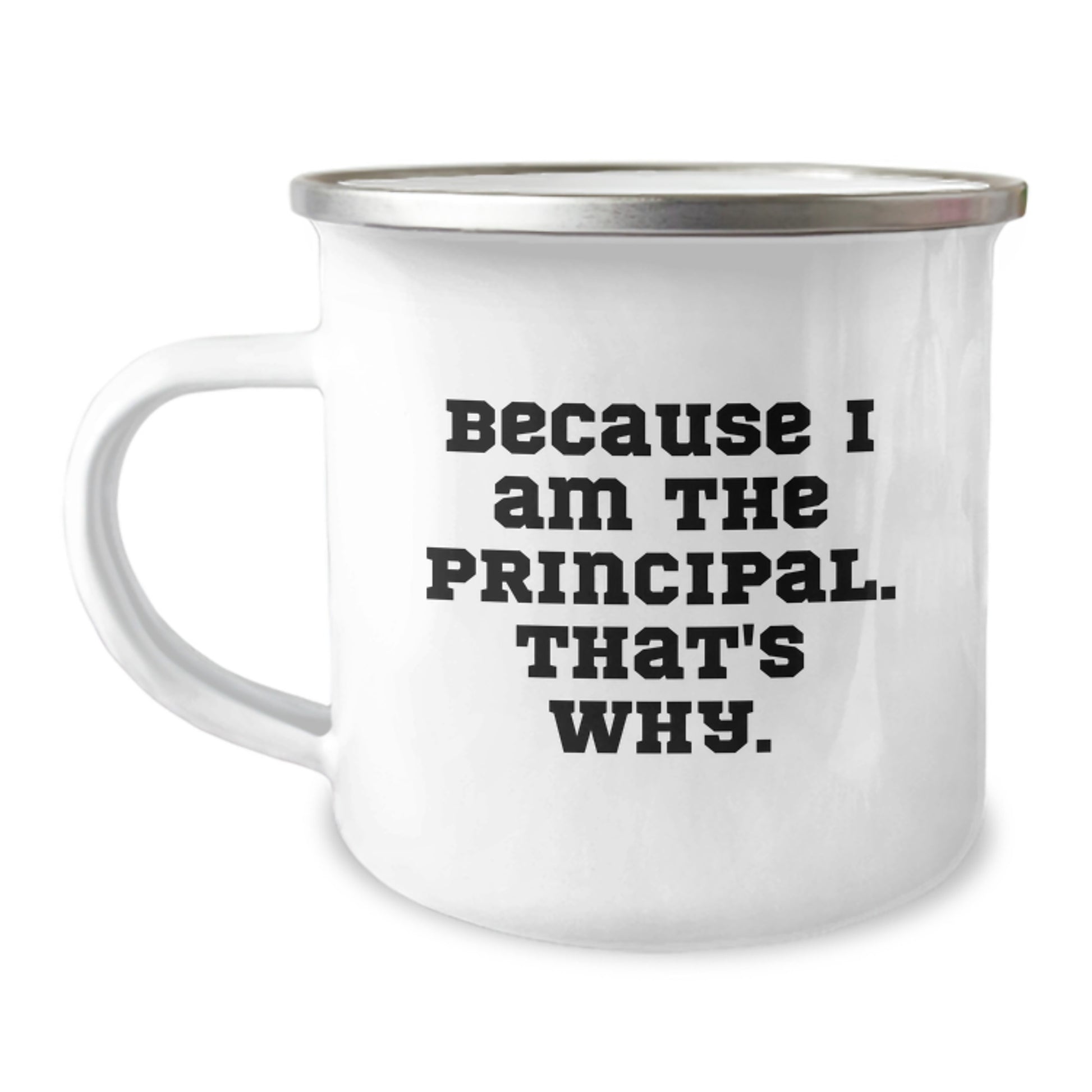 Funny Principal Gifts from Friends, Birthday Unique Mug for Camping Lover, Because I Am The Principal That's Why. - Image 1