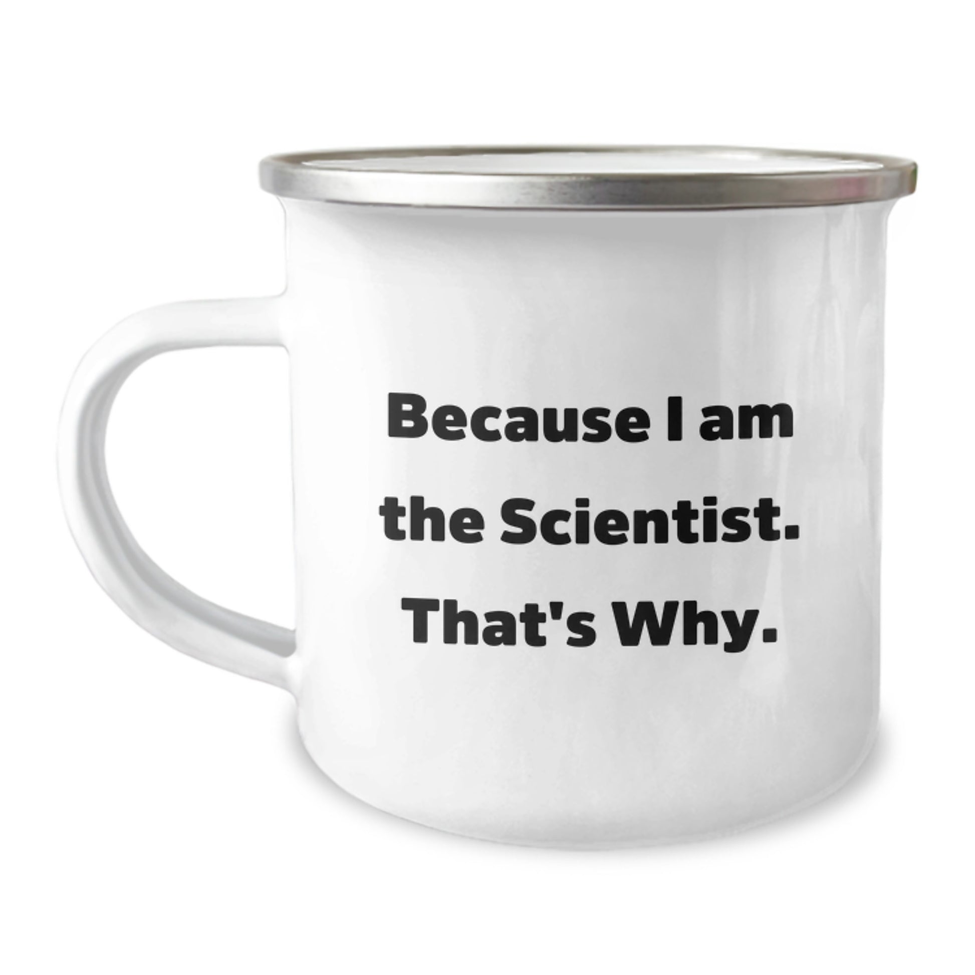 Funny Scientist Gifts from Men for Birthday Unique Scientist Mug - Because I Am The Scientist That's Why - Image 1
