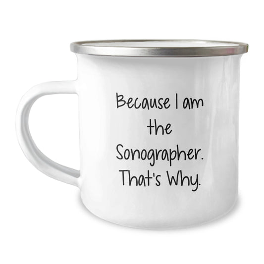Funny Sonographer Gifts for Him Birthday Unique Camping Mug Because I Am The Sonographer. That's Why. Gifts from Friends - Image 1