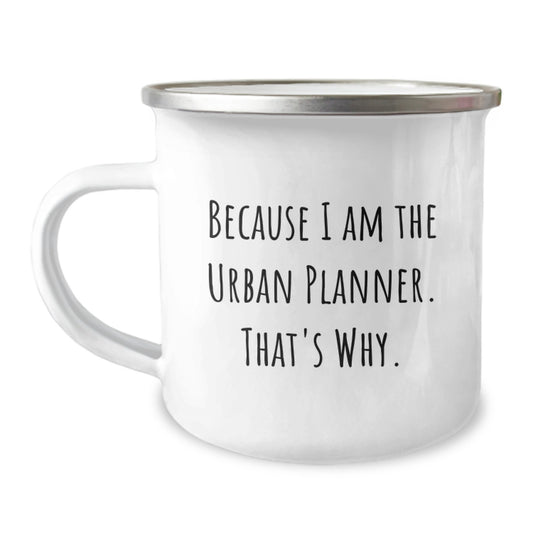 Funny Urban Planner Gifts for Christmas - Because I Am The Urban Planner. That's Why. Camping Mug from Family to Friends - Image 1
