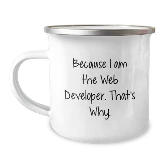 Funny Web Developer Camping Mug Gifts from Friends - Because I Am The Web Developer That's Why - Unique Christmas Unique Gifts for Web Developer Men - Image 1