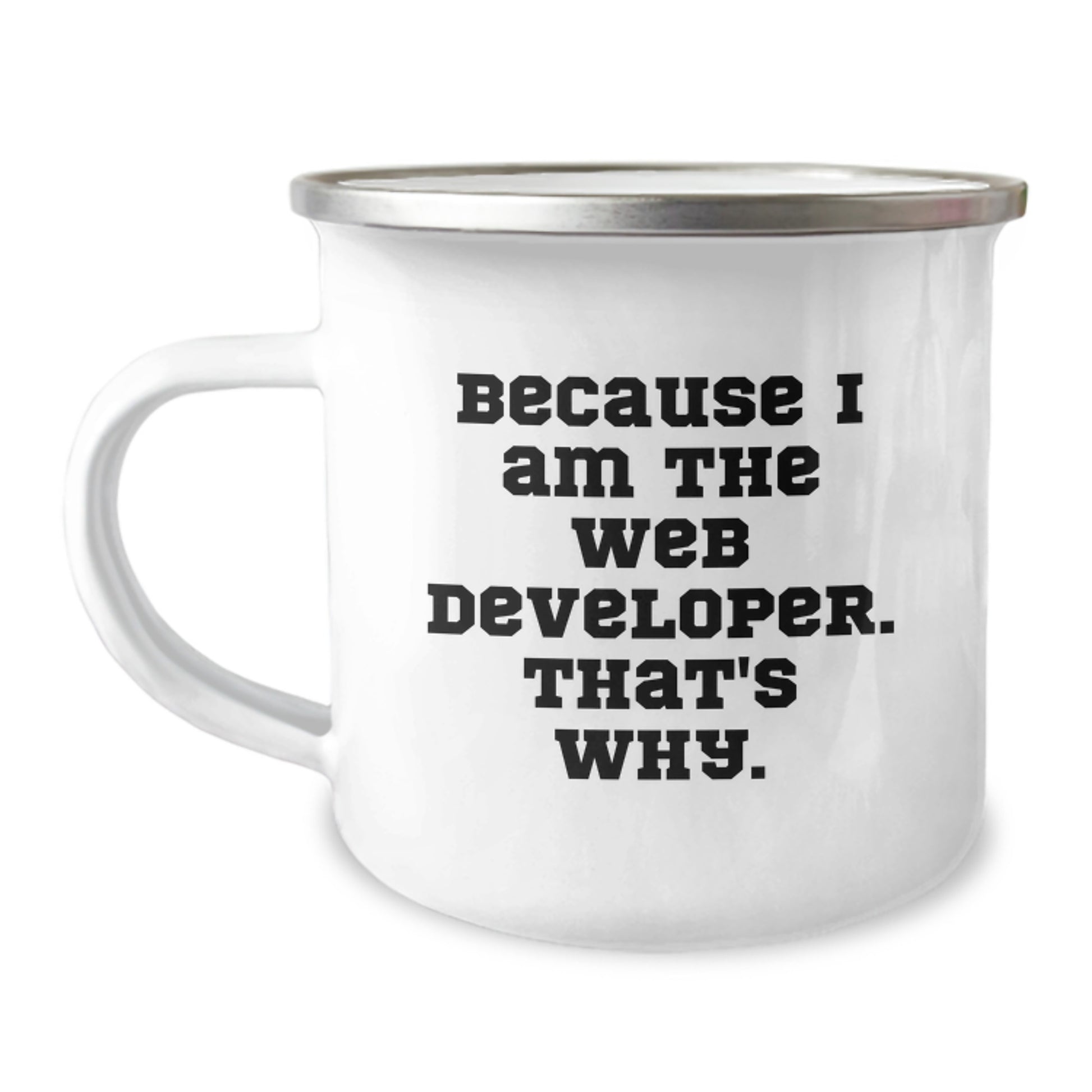 Funny Web Developer Gifts for Men - Because I Am The Web Developer. That's Why. - Unique Christmas Unique Gifts from Friends to Web Developers - Image 1