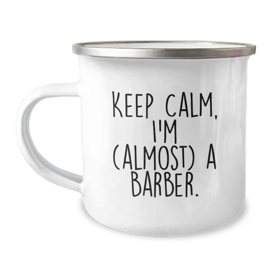 Funny Barber Gifts for Men, Unique Christmas Unique Gifts from Friends for Barber, Camping Mug Quote 'Keep Calm, I'm (almost) A Barber.' - Image 1