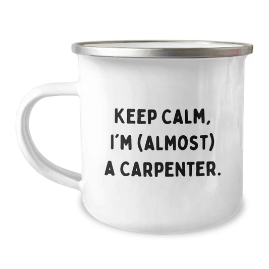 Funny Carpenter Camping Mug Gifts for Men, Unique Christmas Unique Gifts from Family Friends Coworkers, Keeps Calm I'm almost A Carpenter - Image 1