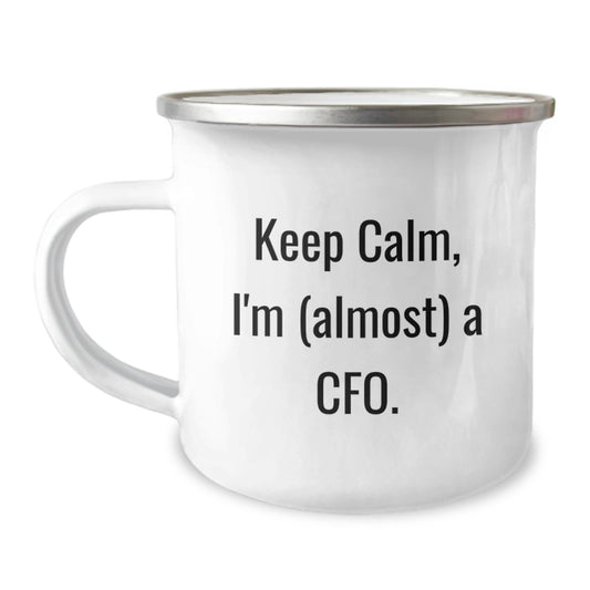 Funny CFO Gifts from Friends and Family for Men, Women, or Coworkers - Keep Calm I'm Almost A CFO Camping Mug - Image 1