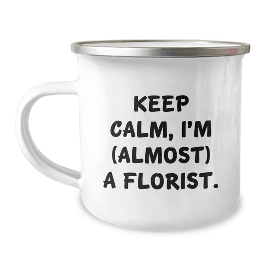 Funny Florist Gifts for Friends, Unique Camping Mug Keep Calm I'm (almost) A Florist Gifts from Family - Image 1