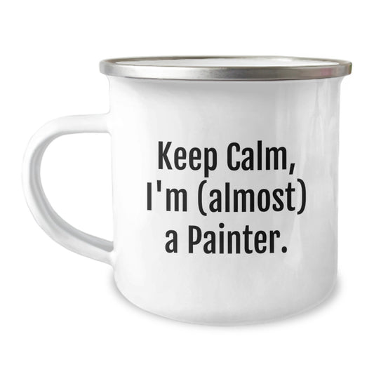 Funny Painter Camping Mug Gifts from Friends and Family for Painter, Unique Christmas Unique Gifts for Painter, Men, Women, Friends, Coworkers, Family - Keep Calm I'm (almost) A Painter. - Image 1