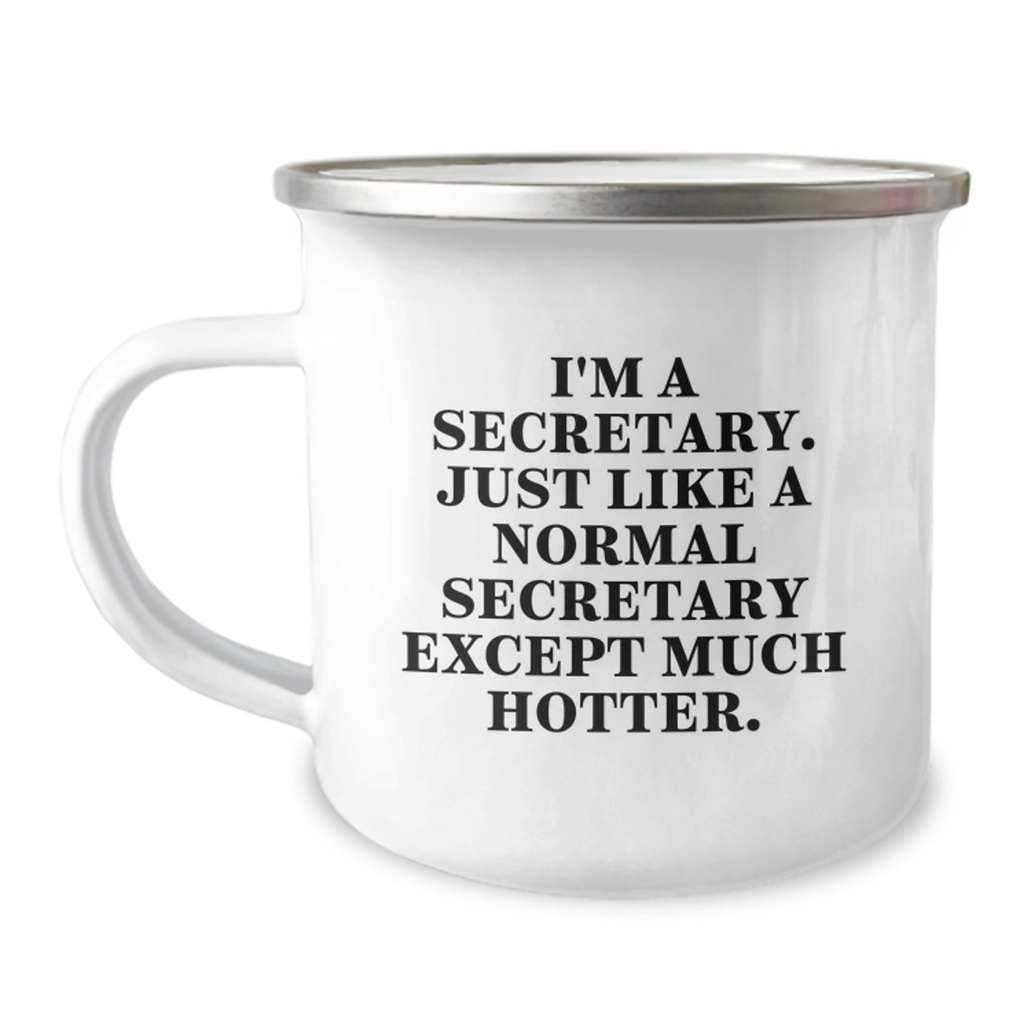 Funny Secretary Gifts from Men to Women - I'm A Secretary. Just Like A Normal Secretary Except Much Hotter. Mother's Day Unique Gift for Secretary Camping Mug - Image 1