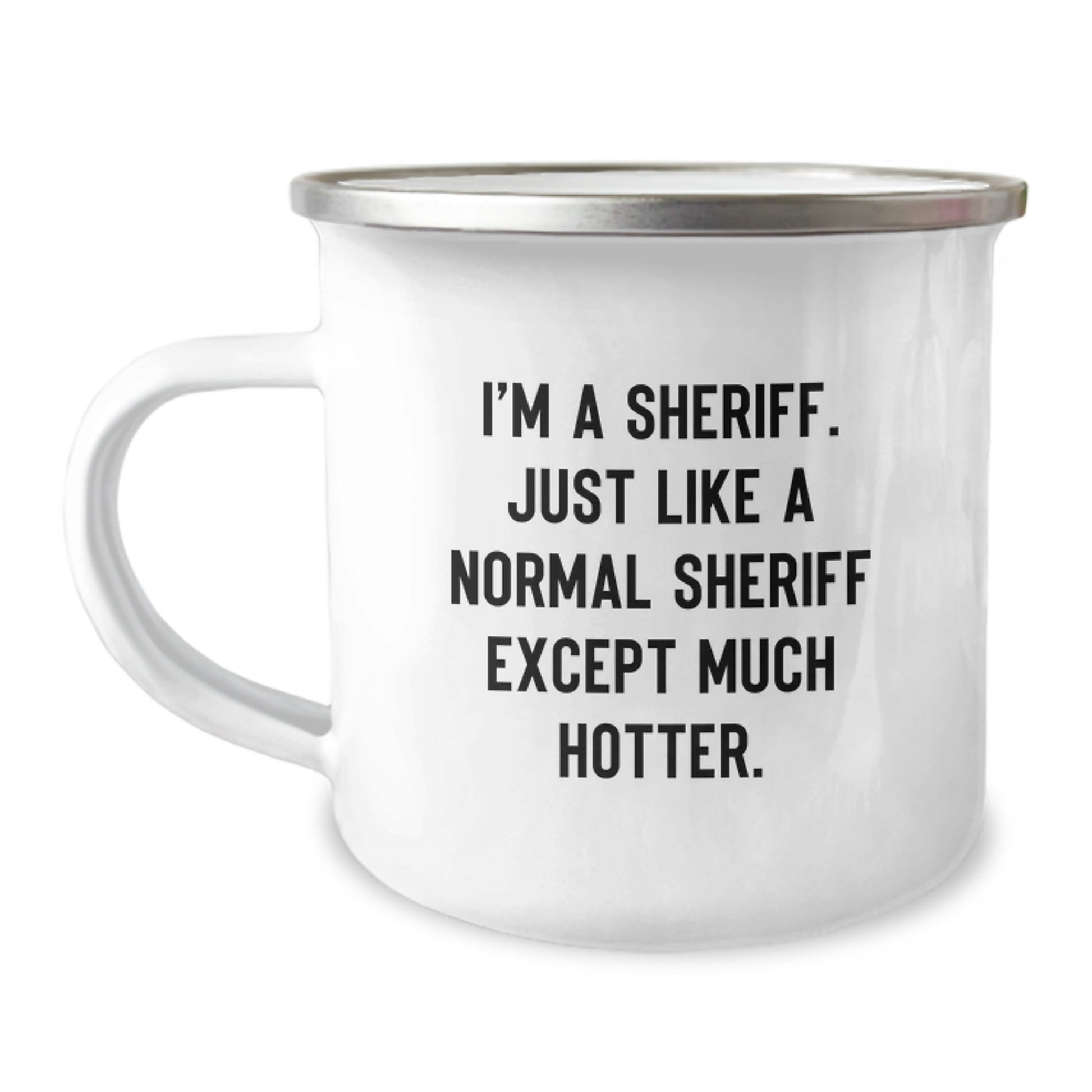 Funny Sheriff Gifts for Mom, Sheriff Camping Mug with 'I'm A Sheriff Just Like A Normal Sheriff Except Much Hotter', Unique Mother's Day Unique Gifts from Family - Image 1