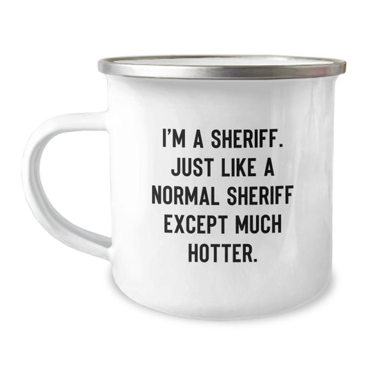 Funny Sheriff Gifts for Mom, Sheriff Camping Mug with 'I'm A Sheriff Just Like A Normal Sheriff Except Much Hotter', Unique Mother's Day Unique Gifts from Family - Image 1