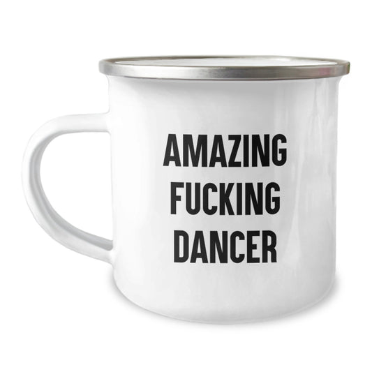 Funny Dancer Gifts from Friends to Dancer, Unique Christmas Unique Gifts for Dancer, Dancer Camping Mug with Amazing F--king Dancer Quote - Image 1