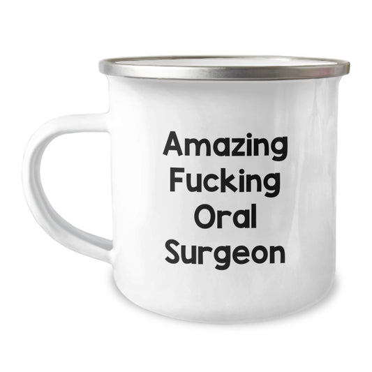 Funny Gifts for Oral Surgeon Men from Friends, Unique Christmas Unique Gifts, Camping Mug with Amazing F--king Oral Surgeon Quote, Perfect for Oral Surgeon Enthusiasts and Camping Lovers - Image 1