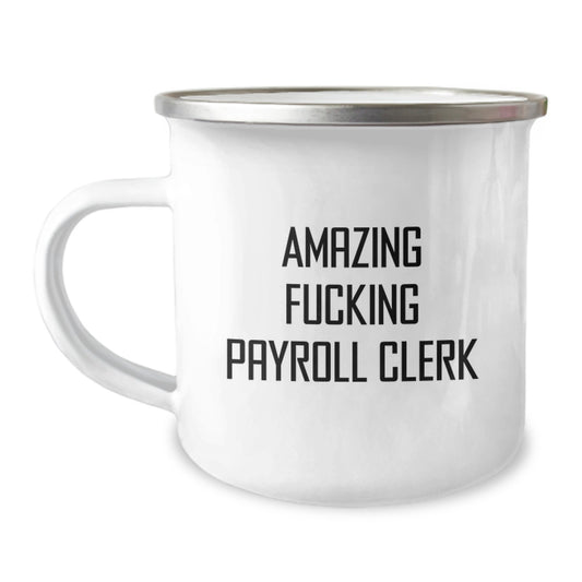 Funny Payroll Clerk Gifts from Friends - Christmas Unique Payroll Clerk Mugs with Amazing Quote, Perfect for Camping Mug Enthusiasts and Payroll Clerk - Image 1