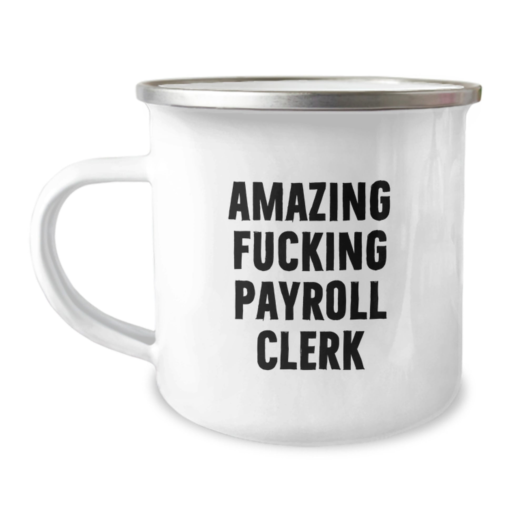 Funny Gifts for Payroll Clerk, Unique Camping Mug - 'Amazing F--king Payroll Clerk' - Christmas Unique Gifts from Friends - Image 1
