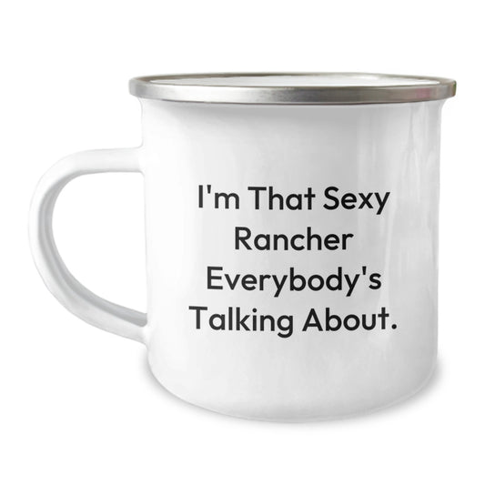 Christmas Unique Gifts for the Sexy Rancher, Funny Rancher Camping Mugs, I'm That Sexy Rancher Everybody's Talking About. - Image 1