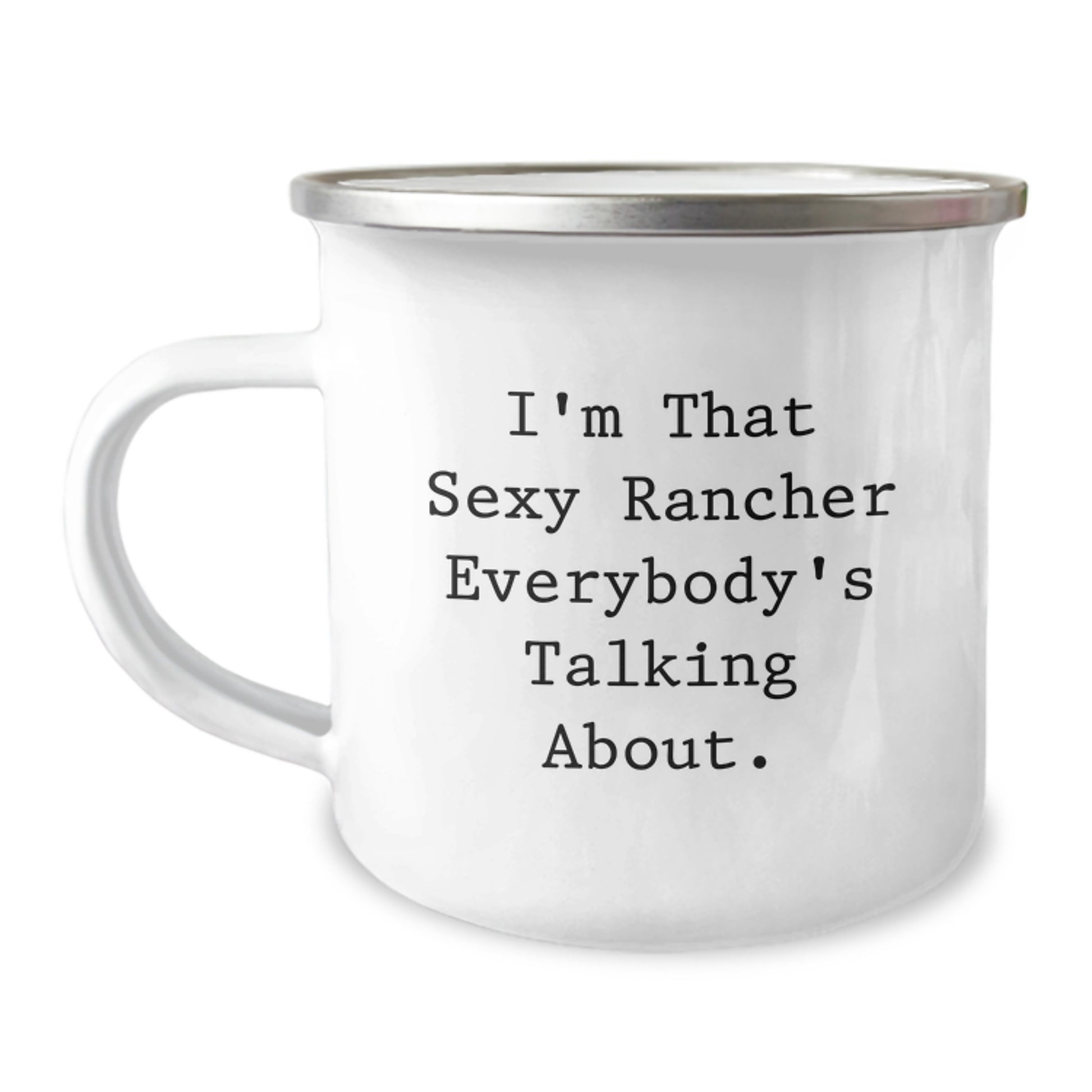 Funny Rancher Gifts for Men - 'I'm That Sexy Rancher Everybody's Talking About' Camping Mug, 12 oz Stainless Steel with Enamel Finish, Perfect for Christmas Unique Gifts from Family - Image 1