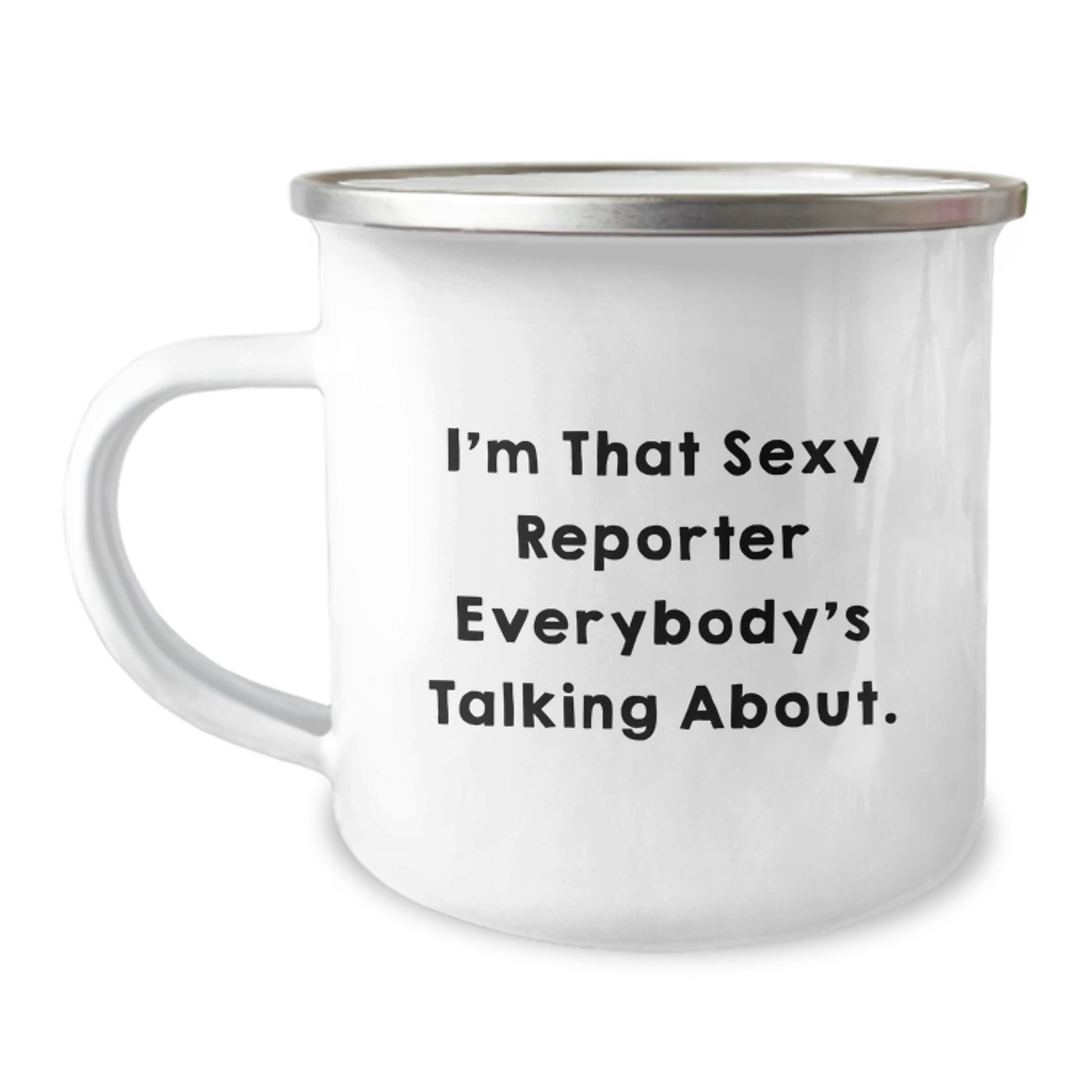 Funny Reporter Gifts, 'I'm That Sexy Reporter Everybody's Talking About' Camping Mug, Unique Christmas Unique Gifts for Men and Women, Perfect Present from Friends to Family - Image 1