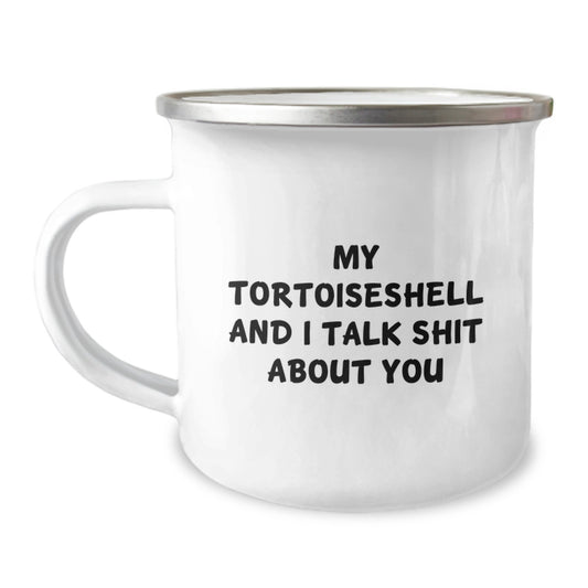 Funny Tortoiseshell Cat Gifts from Men, Women, or Friends for Dad on Father's Day Unique Camping Mug with My Tortoiseshell And I Talk Shit About You Quote - Image 1