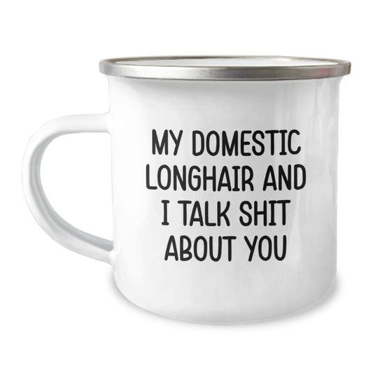 Funny Domestic Longhair Cat Camping Mug Gifts from Friends, Father's Day Unique Gifts for Men, Husband, Dad with Funny Quote 'My Domestic Longhair And I Talk Shit About You' - Image 1