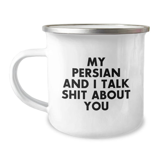 Funny Persian Cat Camping Mug for Dad, Unique Gifts from Men to Father's Day, My 'Persian And I Talk Shit About You' Quote, Stainless Steel with Enamel Finish - Image 1