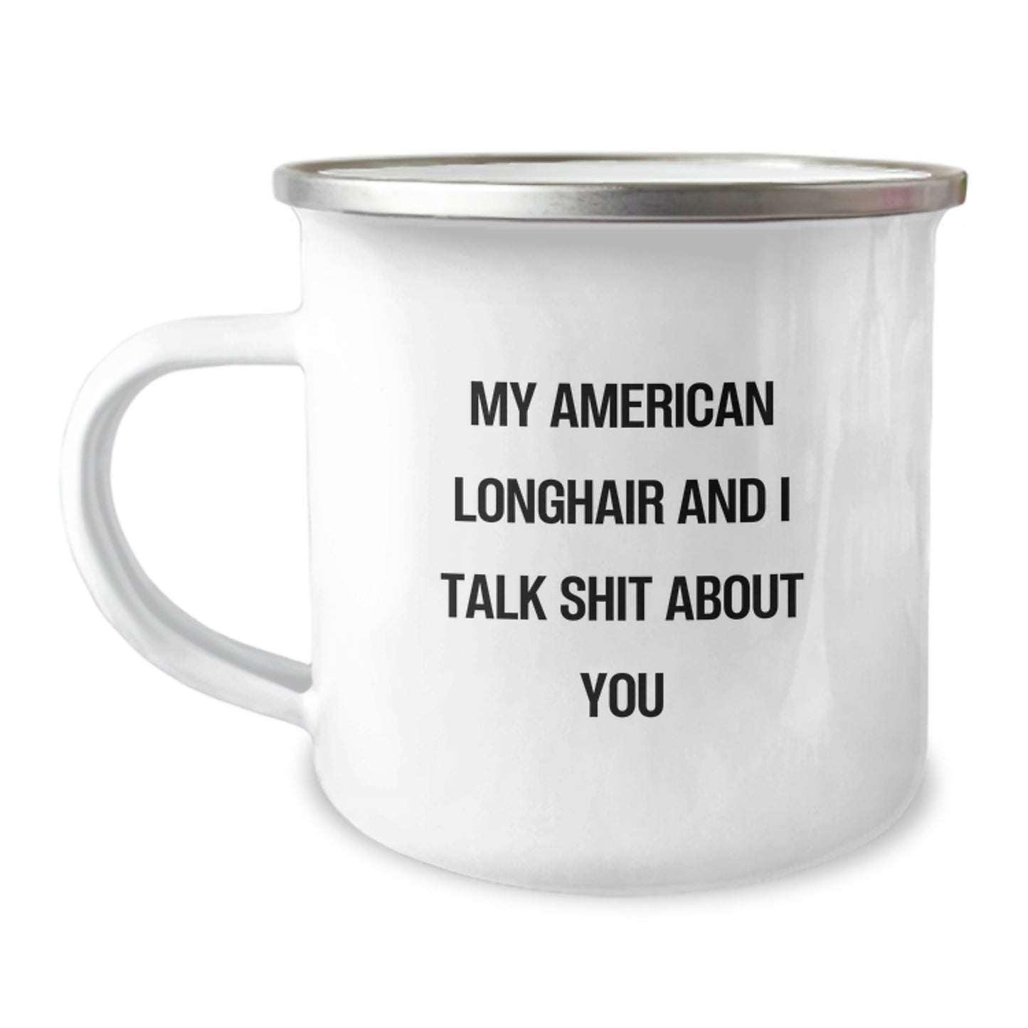 Funny American Longhair Cat Gifts from Dad for Father's Day Unique Camping Mugs, American Longhair Cat Lovers Talk Shit About You - Funny Cat Mugs for Men - Image 1